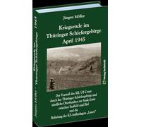 Kriegsende im Thüringer Schiefergebirge April 1945: Der Vorstoß des XII. US Corps durch das Thüringer Schiefergebirge und nördliche Oberfranken zur ... und die Befreiung des KZ-Außenlagers "Laura"