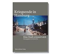 Kriegsende in Hamburg: Eine Stadt erinnert sich