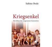 Kriegsenkel: Die Erben der vergessenen Generation