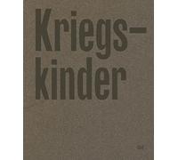 Kriegskinder: Portraits of a Forgotten Generation
