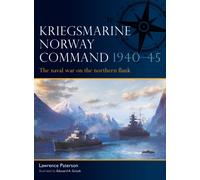 Kriegsmarine Norway Command 1940-45 : The naval war on the northern flank
