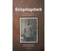 Kriegstagebuch : Meine Erlebnisse im Krieg gegen Russland und Italien