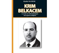 KRIM Belkacem: L'un des six chefs historiques de la guerre d'Algérie