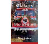 Krimi kann ich auch!: Tod auf dem Feuerwehrfest