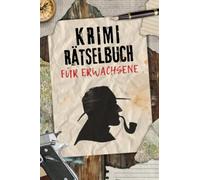 Krimi Rätselbuch für Erwachsene: Spannende Rätsel rund um das Thema Krimi inkl. Wortsuche, Kreuzworträtsel, Cryptogramme & Sudoku