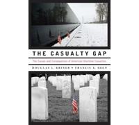 Kriner - Casualty Gap The Causes and Consequences of American Wartime - M555z