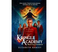 KRINGLE ACADEMY: BOOK 1: (A glitch-born elf, a rogue Santa, and a dying multiverse where belief itself burns as fuel for one last Christmas to remember) (The Kringle Academy Saga)