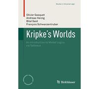 Kripke’s Worlds: An Introduction to Modal Logics via Tableaux (Studies in Universal Logic)