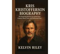 KRIS KRISTOFFERSON BIOGRAPHY: The Inspiring Journey of a Rebel Poet, Country Music Icon, and Hollywood Star