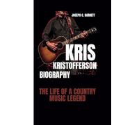 KRIS KRISTOFFERSON BIOGRAPHY: The Life of a Country Music Legend