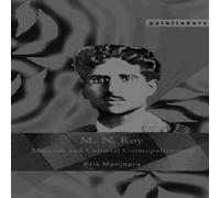 Kris Manjapra M. N. Roy : Marxism & Colonial Cosmopolitanism Paperback Book Kris Manjapra Multicolor