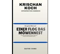 KRISCHAN KOCH INTROSPEKTIVES HANDBUCH: Ein guter Blick auf EINER FLOG DAS MÖWENNEST und die wichtigen Dinge, die man daraus mitnehmen kann,