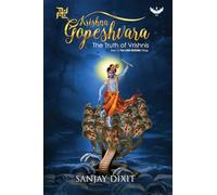 Krishna Gopeshvara: The Truth of Vrishnis | Book One of The LORD KRISHNA Trilogy