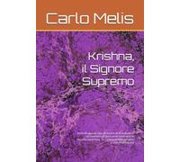 Krishna, il Signore Supremo: Dalla Bhagavad Gita all'Amore di Vrindavan - Un cammino di devozione attraverso la filosofia Vaishnava, Sri Chaitanya ... e Induismo per il mondo contemporaneo.)