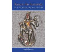 Krishna in the Harivamsha: The Wonderful Play of a Cosmic Child Volume 1