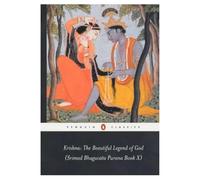 Krishna: The Beautiful Legend of God: Srimad Bhagavata Purana: (Srimad Bhagavata Purana Book X): Bk.10 (Penguin Classics S.)