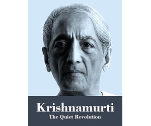 Krishnamurti - The Quiet Revolution
