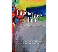 Krishnananda Trobe - Face to Face with Fear Transforming Fear into Lov - P555z