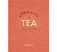 Krisi Smith - World Atlas of Tea From the leaf to the cup the world - K245z