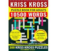 Kriss Kross Puzzle Book for Adults: 10,500+ Words, 300 Puzzles with Full Solutions: Kriss Kross (Criss Cross) Crossword Activity Book with 10,500+ Words on Completely Different Topics