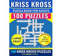 Kriss Kross Puzzle Book For Adults: 100 Puzzles - LARGE PRINT - One Puzzle Per Page Criss Cross Puzzle book