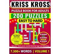 Kriss Kross Puzzle Book For Adults 200 Puzzles | EASY TO HARD: Kriss Kross (Criss Cross) Crossword Activity Book with 7.300 words on completely different topics with Full Solutions