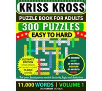 Kriss Kross Puzzle Book For Adults 300 Puzzles | EASY TO HARD: Kriss Kross (Criss Cross) Crossword Activity Book with 11.000 words on completely different topics with Full Solutions