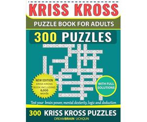 Kriss Kross Puzzle Book For Adults 300 Puzzles with full solutions: Criss Cross Crossword Activity Book with 6.000 words on completely different topics