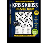 Kriss Kross Puzzle Book for Adults: 40 Fun & Challenging Fill-In Crossword Puzzles with 40 Full Solutions | Brain Games for Relaxation, Vocabulary & Logic