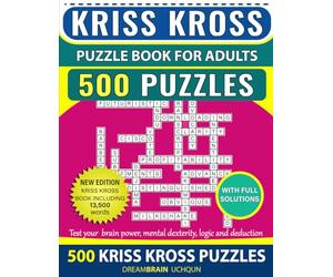 Kriss Kross Puzzle Book For Adults 500 Puzzles with full solutions: (Criss Cross) Crossword Activity Book with 13.500 words on completely different topics