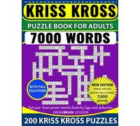 Kriss Kross Puzzle Book For Adults 7000 Words 200 Puzzles with Full Solutions: Kriss Kross (Criss Cross) Crossword Activity Book with 7.000 words on completely different topics