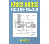 Kriss Kross Puzzle Book for Adults - 90 Puzzles: Criss Cross Crossword Brain Games - Word Fill In Acitivty Book