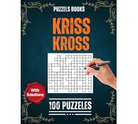 Kriss Kross Puzzle Book For Adults - crosswords (criss cross) Puzzles with Full Solutions: 100 kriss kross puzzles for adults to sharpen your mind and ignite creativity