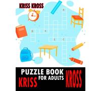 Kriss Kross Puzzle Book For Adults: New Crossword Puzzle Book Of 2022 Based On Kriss Kross. So many Words To make So that You Can Improve Your Skill