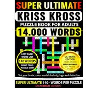 Kriss Kross Puzzle Book for Adults - Super Ultimate Level | 140 Words per Puzzle |: Criss Cross (Kriss Kross) Crossword Activity Book Featuring 14,000 Words Across Completely Different Topics