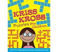 Kriss Kross Puzzles for Children: 100 fun themed kriss kross puzzles for kids