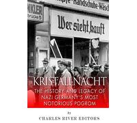 Kristallnacht: The History and Legacy of Nazi Germany’s Most Notorious Pogrom