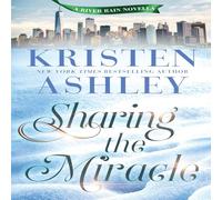 Kristen Ashley Sharing the Miracle: A River Rain Novella Paperback Book Kristen Ashley Multicolor