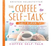 Kristen Helmstetter The Coffee Self-Talk Daily Reader #2: More Bite-Sized Nuggets of Kristen Helmstetter Multicolor