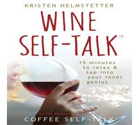 Kristen Helmstetter Wine Self-Talk: 15 Minutes to Relax Tap Into Your Inner Genius Kristen Helmstetter Multicolor