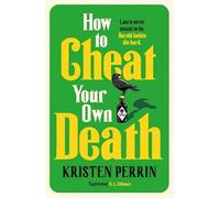 Kristen Perrin How to Cheat Your Own Death Hardback Book Kristen Perrin Multicolor
