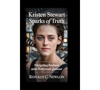 Kristen Stewart: Sparks of Truth: Navigating Realness Amid Hollywood Glamour