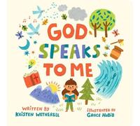 Kristen Wetherell God Speaks to Me Board book Book Kristen Wetherell Multicolor