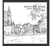 Krister Axel - Arms Around The River