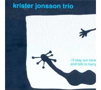 Krister Jonsson - I'll Stay Out Here and Talk to Harry [Import]