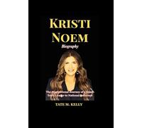 Kristi Noem Biography: The Inspirational Journey of a Small-Town Leader to National Influence (SUCCESS STORIES)