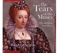 Kristian Buhl-Mortensen - The Tears Of The Muses: Elizabethan Lute Music