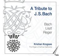 Kristian Krogsoe - Bach, Liszt, Reger: Tribute To J.S. Bach