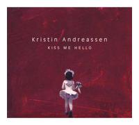 Kristin Andreassen - Kiss Me Hello