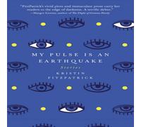 Kristin FitzPatrick My Pulse Is an Earthquake Paperback Book Kristin FitzPatrick Multicolor